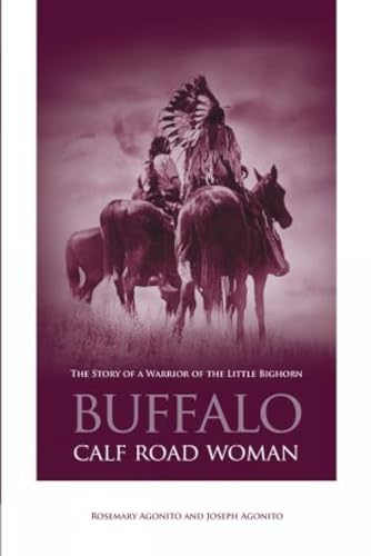 Buffalo Calf Road Woman: The Story Of A Warrior Of The Little Bighorn - Click to Buy