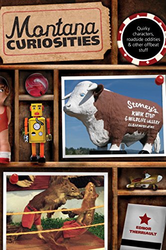 Montana Curiosities: Quirky Characters, Roadside Oddities & Other Offbeat Stuff (Curiosities Series) - Click to Buy