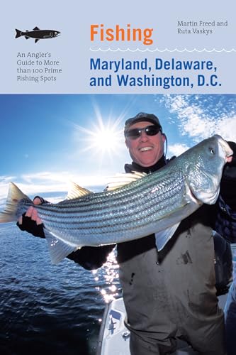 Fishing Maryland, Delaware, and Washington, D.C.: An Angler's Guide To More Than 100 Fresh And Saltwater Fishing Spots - Click to Buy