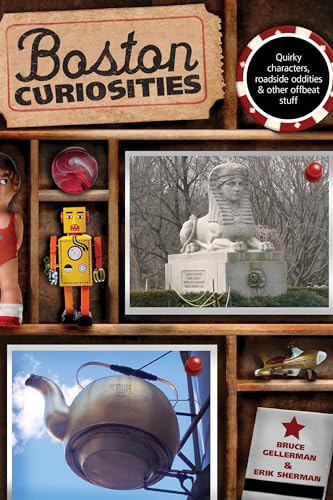Boston Curiosities: Quirky Characters, Roadside Oddities, And Other Offbeat Stuff (Curiosities Series) - Click to Buy