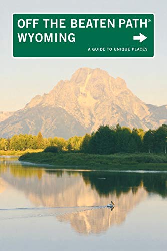 Wyoming Off the Beaten Path®: A Guide To Unique Places, Seventh Edition - Click to Buy