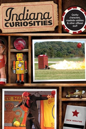 Indiana Curiosities: Quirky Characters, Roadside Oddities & Other Offbeat Stuff - Click to Buy