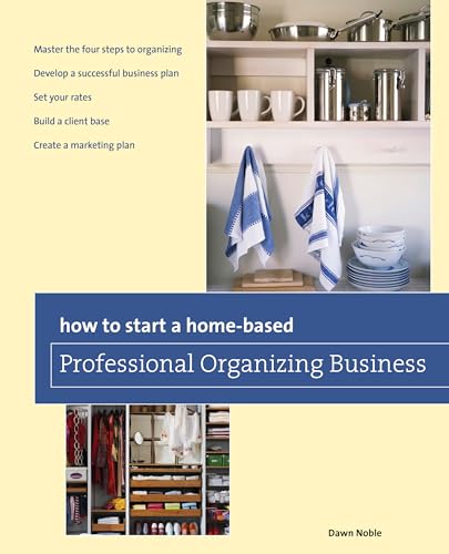How to Start a Home-based Professional Organizing Business (Home-Based Business Series)