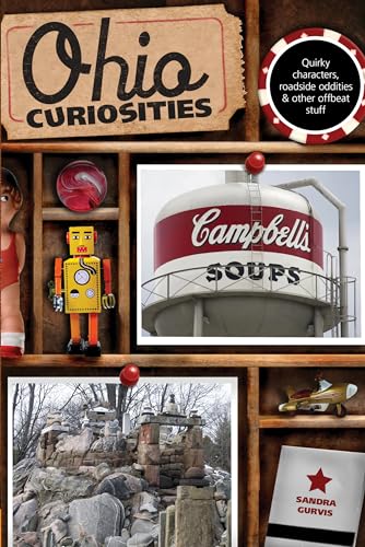 Ohio Curiosities: Quirky Characters, Roadside Oddities & Other Offbeat Stuff, 2nd Edition