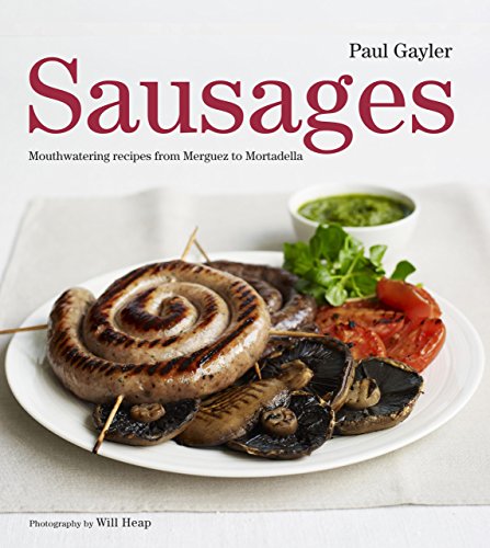 Sausages: Mouthwatering Recipes from Merguez to Mortadella - Click to Buy