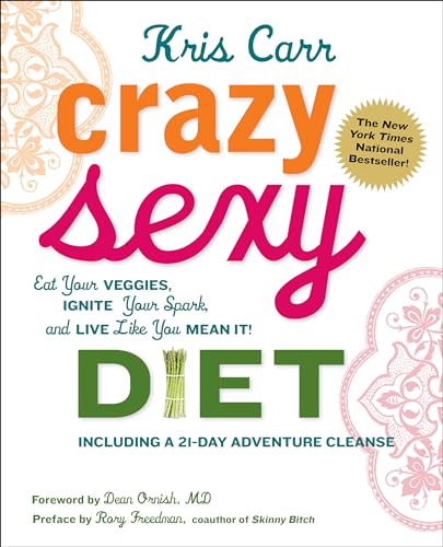Crazy Sexy Diet: Eat Your Veggies, Ignite Your Spark, And Live Like You Mean It! - Click to Buy