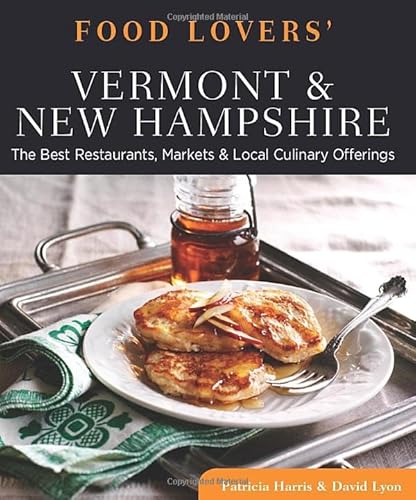 Food Lovers' Guide to® Vermont & New Hampshire: The Best Restaurants, Markets & Local Culinary Offerings (Food Lovers' Series) - Click to Buy