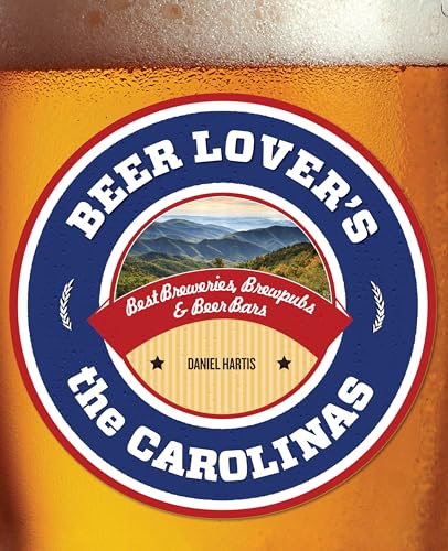 Beer Lover's the Carolinas: Best Breweries, Brewpubs & Beer Bars - Click to Buy