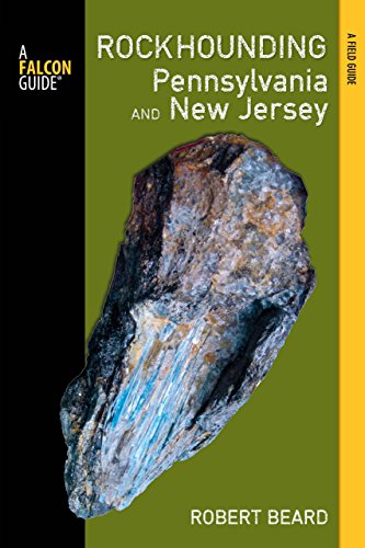 Rockhounding Pennsylvania and New Jersey: A Guide To The States' Best Rockhounding Sites (Rockhounding Series) - Click to Buy