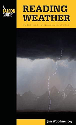 Reading Weather: The Field Guide To Forecasting The Weather (Falcon Guides) - Click to Buy