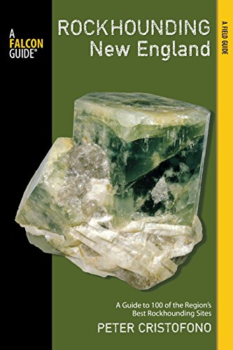 Rockhounding New England: A Guide To 100 Of The Region's Best Rockhounding Sites (Rockhounding Series) - Click to Buy