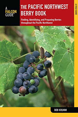 Pacific Northwest Berry Book: Finding, Identifying, And Preparing Berries Throughout The Pacific Northwest (Nuts and Berries Series) - Click to Buy