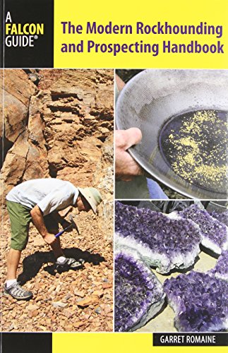 Modern Rockhounding and Prospecting Handbook (Falcon Guides)