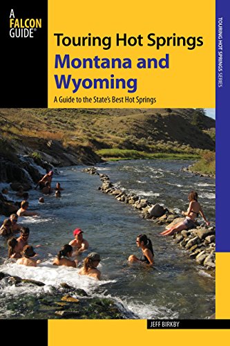 Touring Hot Springs Montana and Wyoming: A Guide To The States' Best Hot Springs - Click to Buy