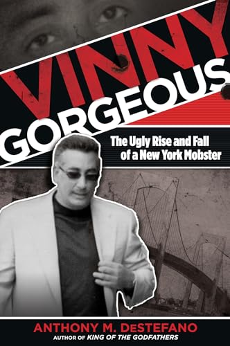 Vinny Gorgeous: The Ugly Rise And Fall Of A New York Mobster - Click to Buy
