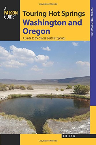 Touring Hot Springs Washington and Oregon: A Guide to the States' Best Hot Springs - Click to Buy