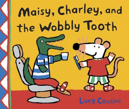 Maisy, Charley, and the Wobbly Tooth: A Maisy First Experience Book - Click to Buy