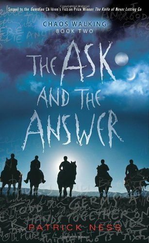 The Ask and the Answer: Chaos Walking: Book Two - Click to Buy