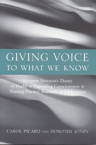 Giving Voice to What We Know: Margaret Newman's Theory of Health as Expanding Consciousness in Nursing Practice, Research and Education - Click to Buy
