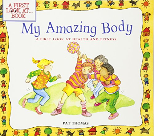 My Amazing Body: A First Look at Health and Fitness (A First Look at...Series) - Click to Buy