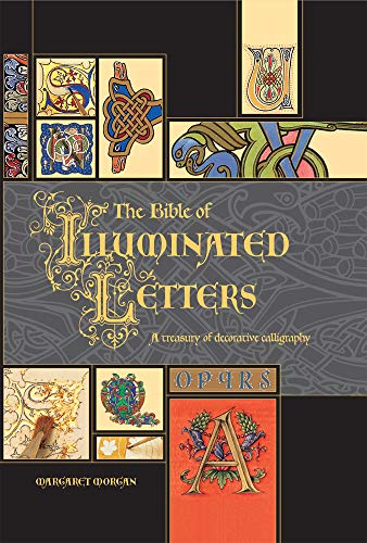 The Bible of Illuminated Letters: A Treasury of Decorative Calligraphy - Click to Buy