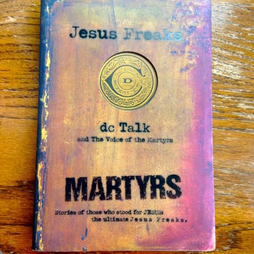 Jesus Freaks: Martyrs: Stories of Those Who Stood for Jesus: The Ultimate Jesus Freaks - Click to Buy
