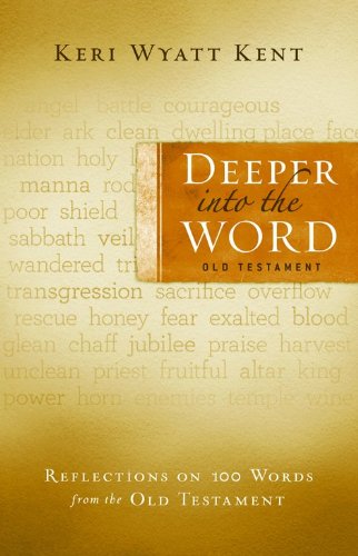 Deeper into the Word: Old Testament: Reflections on 100 Words from the Old Testament - Click to Buy
