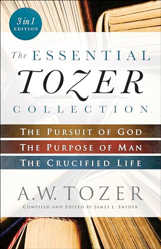 The Essential Tozer Collection: The Pursuit of God, The Purpose of Man, and The Crucified Life - Click to Buy