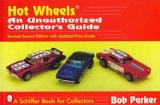 Hot Wheels: An Unautorized Collector's Guide