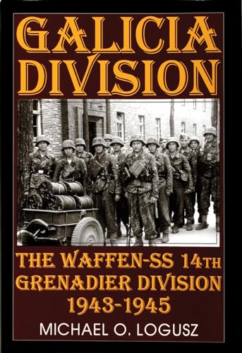 Galicia Division: The Waffen-SS 14th grenadier Division 1943-1945 - Click to Buy