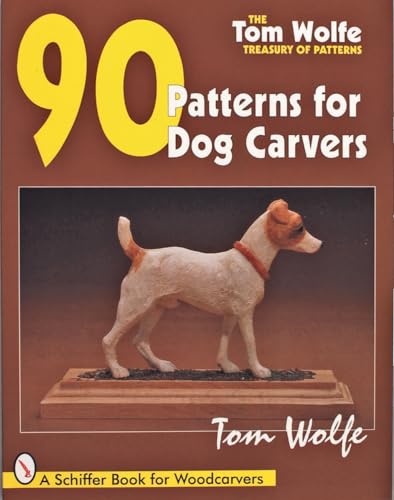 Tom Wolfe’s Treasury of Patterns: 90 Patterns for Dog Carvers (Tom Wolfe Treasury of Patterns) - Click to Buy