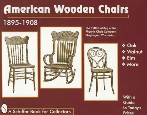 American Wooden Chairs: 1895-1910 (A Schiffer Book for Collectors) - Click to Buy
