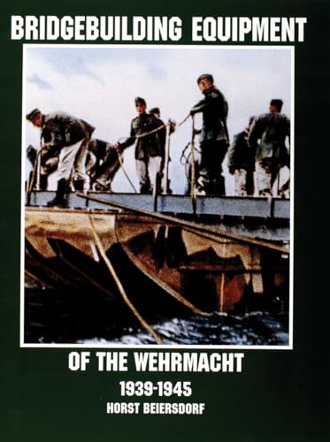 Bridgebuilding Equipment of the Wehrmacht 1939-1945 - Click to Buy