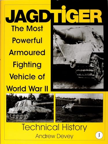 Jagdtiger: The Most Powerful Armoured Fighting Vehicle of World War II: TECHNICAL HISTORY (Schiffer Military History) - Click to Buy