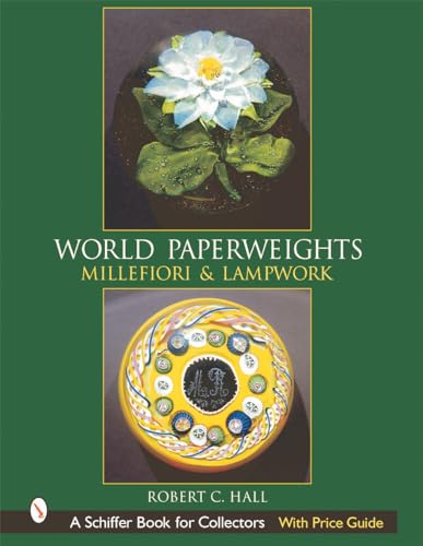 World Paperweights: Millefiori And Lampwork (Schiffer Book for Collectors with Price Guide)
