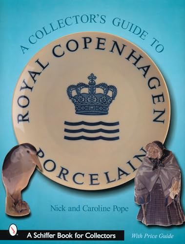 A Collector’s Guide to Royal Copenhagen Porcelain (Schiffer Book for Collectors)