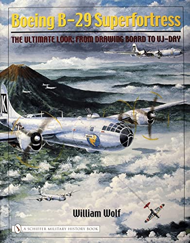 Boeing B-29 Superfortress: The Ultimate Look: From Drawing Board to VJ-Day - Click to Buy
