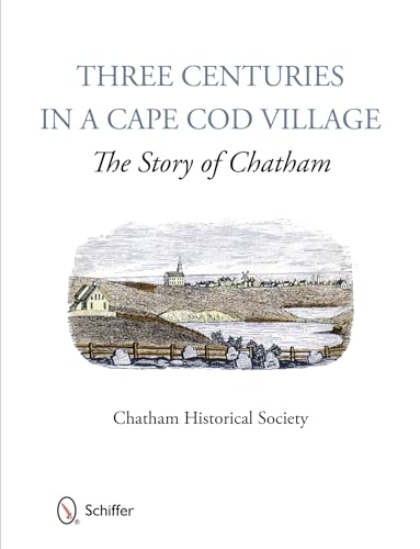 Three Centuries in a Cape Cod Village: The Story of Chatham - Click to Buy