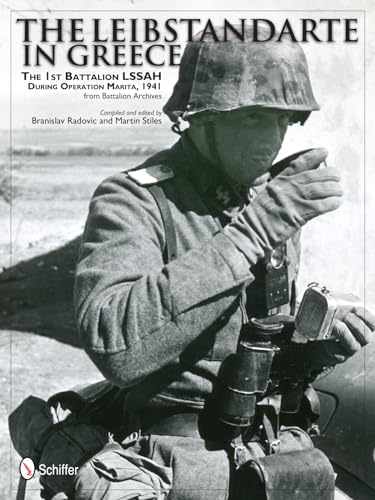The Leibstandarte in Greece: The 1st Battalion LSSAH during Operation Marita, 1941 from Battalion Archives - Click to Buy