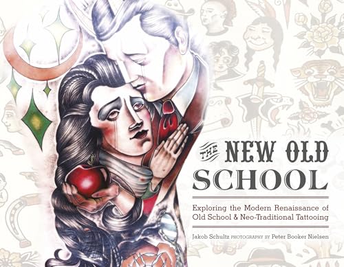 The New Old School: Exploring the Modern Renaissance of Old School & Neo-Traditional Tattooing - Click to Buy