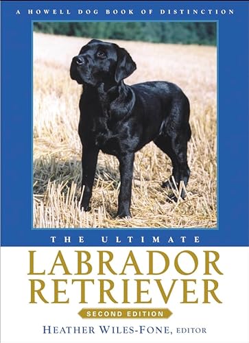 The Ultimate Labrador Retriever (Howell Dog Book of Distinction) - Click to Buy