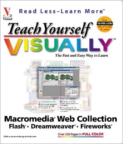Teach Yourself VISUALLY Macromedia Web Collection: Flash, Dreamweaver, Fireworks (Visual Read Less, Learn More) - Click to Buy