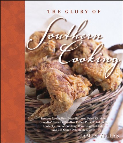 The Glory of Southern Cooking: Recipes for the Best Beer-Battered Fried Chicken, Cracklin' Biscuits,Carolina Pulled Pork, Fried Okra, Kentucky Cheese - Click to Buy