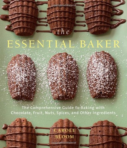 Essential Baker: The Comprehensive Guide to Baking with Chocolate, Fruit, Nuts, Spices, and Other Ingredients - Click to Buy