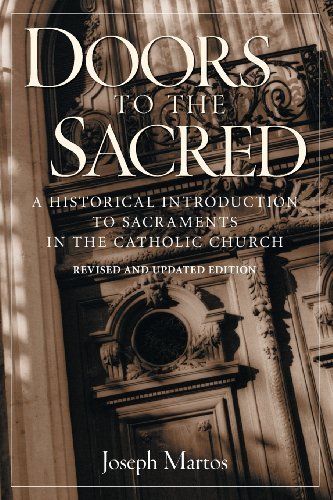 Doors to the Sacred: A Historical Introduction to Sacraments in the Catholic Church - Click to Buy