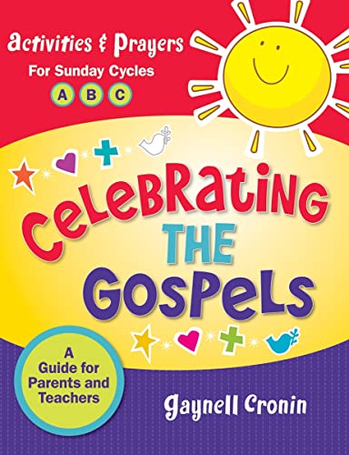 Celebrating the Gospels: Activities and Prayers for the Sundays of Cycles A, B, & C: A Guide for Parents and Teachers - Click to Buy