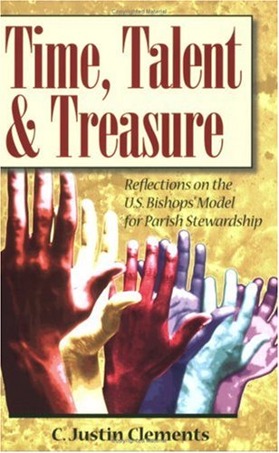 Time, Talent, And Treasure: Reflections on the U.s. Bishops' Model for Parish Stewardship - Click to Buy