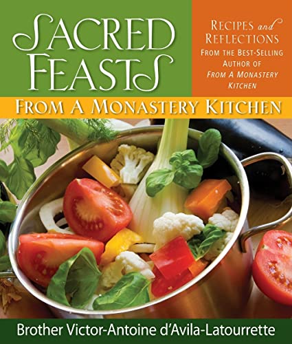 Sacred Feasts: From a Monastery Kitchen: From a Monastery Kitchen - Click to Buy