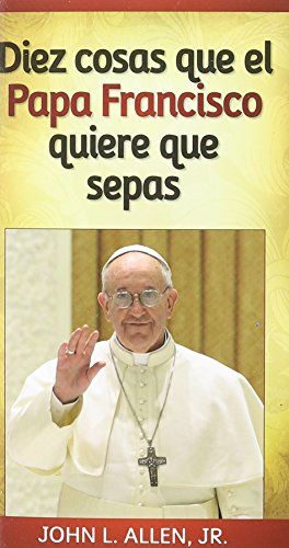 Diez Cosas Que El Papa Francisco Quiere Que Sepas - Click to Buy