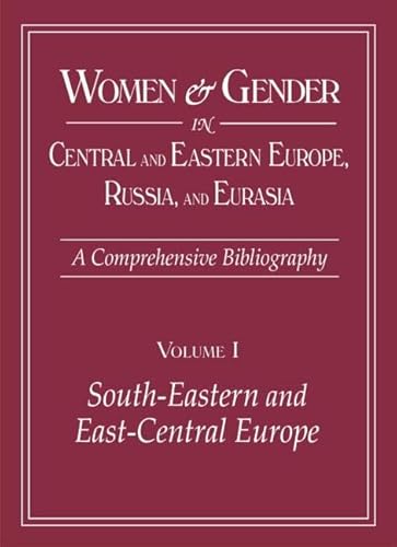 Women & Gender in Central And Eastern Europe, Russia, And Eurasia: A Comprehensive Bibliography (2 Volume Set) - Click to Buy